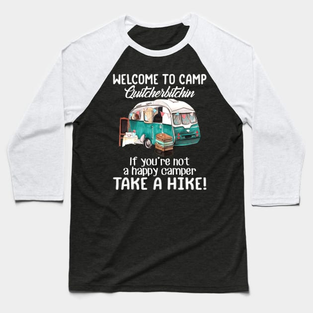 Welcome To Camp Quitcherbitchin Funny Baseball T-Shirt by Kaileymahoney